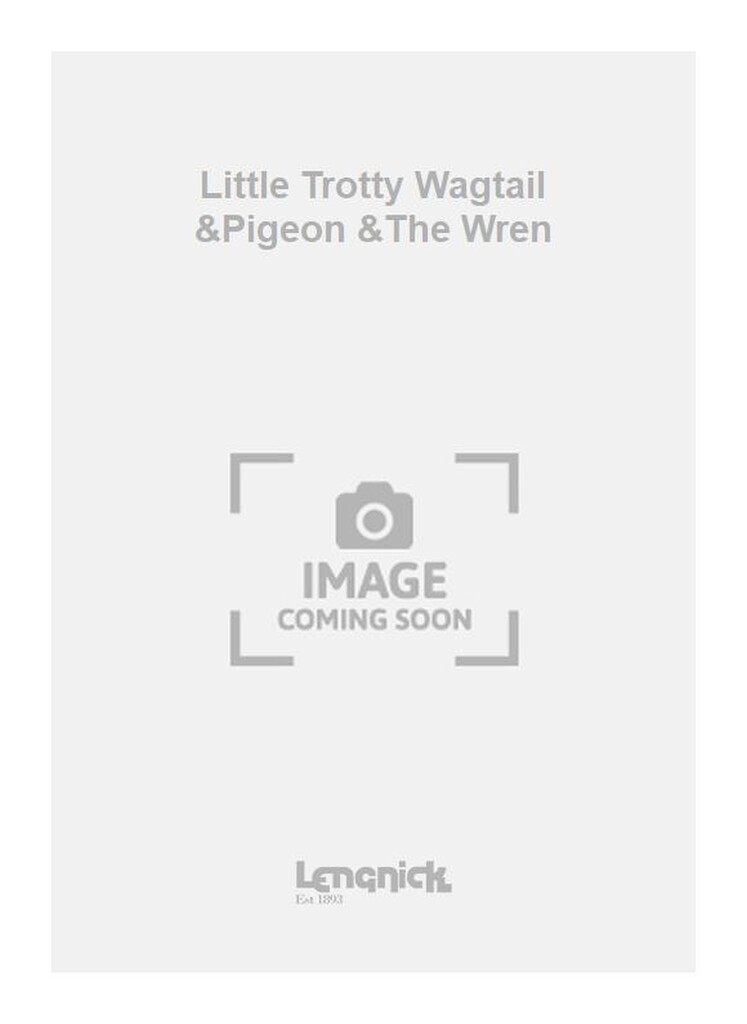 Little Trotty Wagtail &Pigeon &The Wren